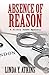 [ ABSENCE OF REASON ] By Atkins, Linda y ( Author) 2014 [ Paperback ]