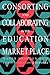 Consorting And Collaborating In The Education Market Place (Education Policy Perspectives Series) by Husbands Chris Bridges David (1995-11-03) Paperback