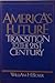 America's future: Transition to the 21st century