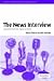 The News Interview: Journalists and Public Figures on the Air (Studies in Interactional Sociolinguistics) by Steven Clayman (2002-08-26)