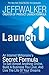 Launch: An Internet Millionaire's Secret Formula to Sell Almost Anything Online, Build a Business You Love and Live the Life of Your Dreams by Jeff Walker (2014-11-20)