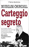 Mussolini-Churchill: Carteggio segreto (Italian Edition)