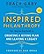 Inspired Philanthropy: Your Step-by-Step Guide to Creating a Giving Plan and Leaving a Legacy by Gary, Tracy (November 16, 2007) Paperback