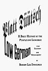 Low German - Platt Düütsch: A Brief History of the People and Language Low German - Platt Düütsch: A Brief History of the People and Language