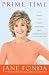 Prime Time: Love, health, sex, fitness, friendship, spirit--making the most of all of your life by Fonda Jane (2011-08-09) Audio CD