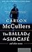 The Ballad of the Sad Cafe by Carson McCullers