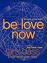 Be Love Now : The...