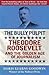 The Bully Pulpit: Theodore Roosevelt and the Golden Age of Journalism
