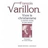 Vivre le christianisme: La dernière retraite du père Varillon (French Edition) Vivre le christianisme: La dernière retraite du père Varillon (French Edition)