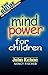 Mind Power for Children by John P. Kehoe (2002-10-03)