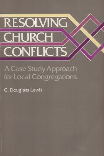 Resolving Church Conflicts: A Case Study Approach for Local Congregations (Paperback)