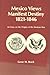 Mexico views manifest destiny, 1821-1846: An essay on the origins of the Mexican War