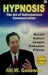 Hypnosis: The Art of Subconscious Communication: Meraih Sukses Dengan Kekuatan Pikiran (Indonesian Language)