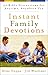 Instant Family Devotions : 52 Bible Discussions for Anytime, Anywhere Use