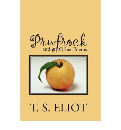 [Prufrock and Other Poems] [Author: Eliot, T S] [July, 2008]