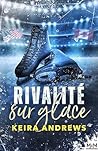 Rivalité sur glace by Keira Andrews