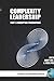 Complexity Leadership: Part 1: Conceptual Foundations (Hc) (Leadership Horizons) (2007-12-03)
