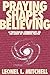 Praying Shapes Believing: A Theological Commentary on the Book of Common Prayer Paperback April 1, 1991