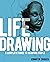 Life Drawing: A Complete Gu...