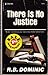 There is No Justice