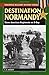 Destination Normandy: Three American Regiments on D-Day (Military History) (Stackpole Military History) (Stackpole Military History Series) by G. H. Bennett (2009-05-30)