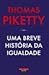 Uma Breve História da Igualdade (Portuguese Edition)