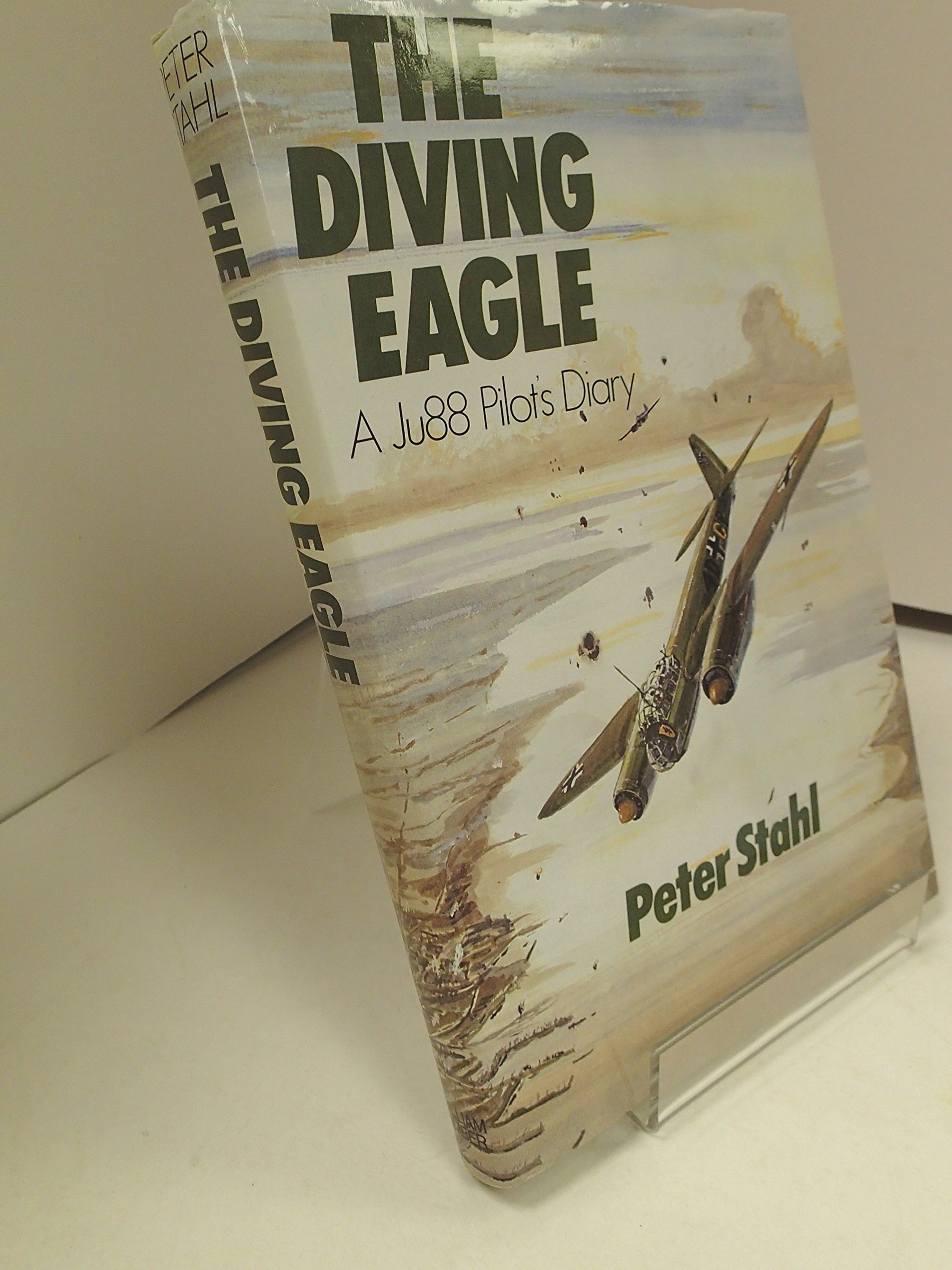 The diving eagle: A Ju 88 pilot's diary (Hardcover)