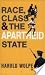 Race Class and the Aparthei...