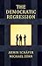 The Democratic Regression: The Political Causes of Authoritarian Populism