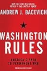 Washington Rules (10) by Bacevich, Andrew [Paperback (2011)]