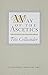 The Way of the Ascetics: The Ancient Tradition of Discipline and Inner Growth by Tito Colliander (1960-01-01)