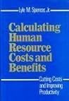 Calculating human resource costs and benefits: Cutting costs and improving productivity