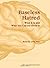 Baseless Hatred. What It Is and What You Can Do about It by Rene H. Levy (2011-08-10)