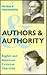 Authors and Authority: English and American Criticism, 1750-1990 (Social Foundations of Aesthetic Forms Series)