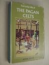 Everyday Life of the Pagan Celts: Everyday Life of the Pagan Celts: