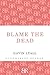Blame the Dead (Bloomsbury Reader) by Gavin Lyall (2012-12-20)