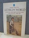 A child's world: A social history of English childhood, 1800-1914 A child's world: A social history of English childhood, 1800-1914