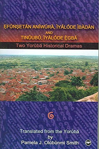 Ẹfúnṣetán Aníwúrà, ìyálóde Ìbàdàn and Tinúubú, ìyálóde é̥gbá: Two Yorùbá Historical Dramas (Paperback)