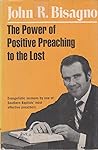 The Power of Positive Preaching to the Lost The Power of Positive Preaching to the Lost