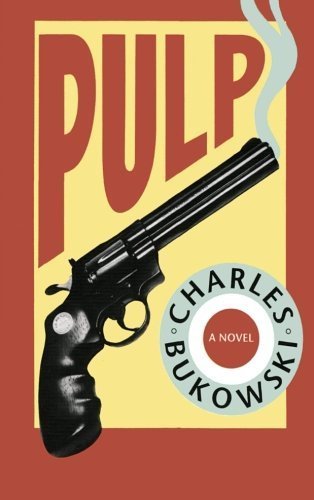 Pulp by Bukowski, Charles 1st (first) Ecco (2002) Paperback