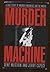Murder Machine: A True Story of Murder, Madness & the Mafia Hardcover – August 1, 1992