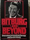 Bitburg and Beyond: Encounters in American, German and Jewish History