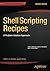 Shell Scripting Recipes: A Problem-Solution Approach by Chris Johnson (2015-10-13)