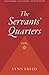 The Servants' Quarters by Lynn Freed (2010-04-16)