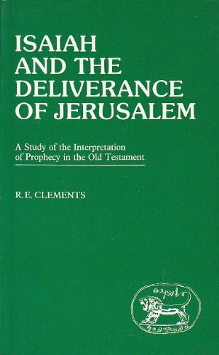 Isaiah and the Deliverance of Jerusalem: A Study of the Interpretation of Prophecy in the Old Testament (Hardcover)