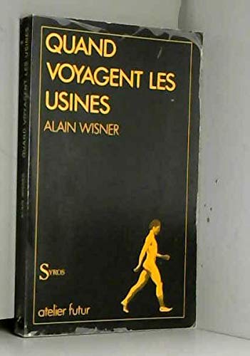 Quand voyagent les usines: Essai d'anthropotechnologie (Collection Atelier futur) (French Edition)