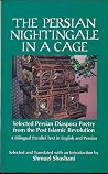 The Persian Nightingale in a Cage: Selected Persian Diaspora Poetry, Post Islamic Revolution : A Bilingual Parallel Text in English and Persian (English, Persian and Persian Edition) The Persian Nightingale in a Cage: Selected Persian Diaspora Poetry, Post Islamic Revolution : A Bilingual Parallel Text in English and Persian (English, Persian and Persian Edition)