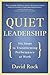 (Quiet Leadership: Six Steps to Transforming Performance at Work) [By: David Rock] [Oct, 2007]