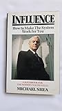 Influence: How to Make the System Work for You - a Handbook for the Modern Machiavelli