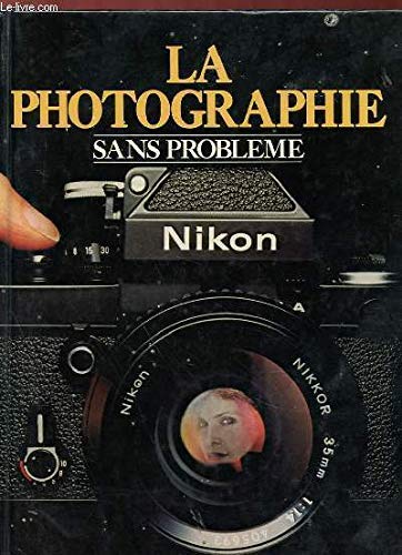 La Photographie sans problème (Hardcover)
